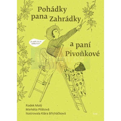 Pohádky pana Zahrádky a paní Pivoňkové Radek Malý, Markéta Pilátová