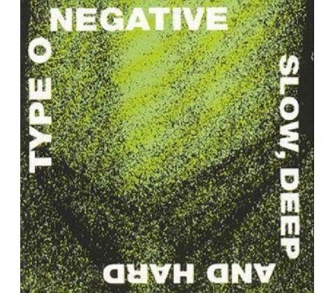 Type O Negative - Slow, Deep & Hard