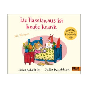 Liz Haselmaus ist heute krank | Axel Scheffler, Julia Donaldson, Anu Stohner (ISBN: 9783407759269)