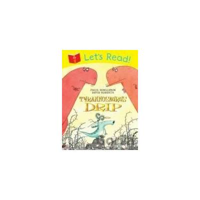 Let`s Read! Tyrannosaurus Drip - Julia Donaldson