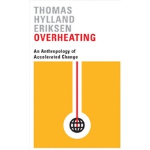 Overheating : An Anthropology of Accelerated Change