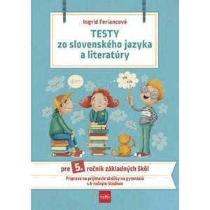 Testy zo SJ a literatúry pre 5. ročník ZŠ 2. vydanie | Ingrid Feriancová (2020)