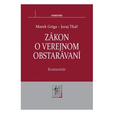 Zákon o verejnom obstarávaní - Komentár - Tkáč Juraj, Griga Marek