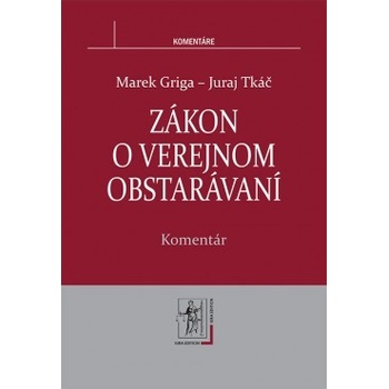 Zákon o verejnom obstarávaní - Komentár - Tkáč Juraj, Griga Marek