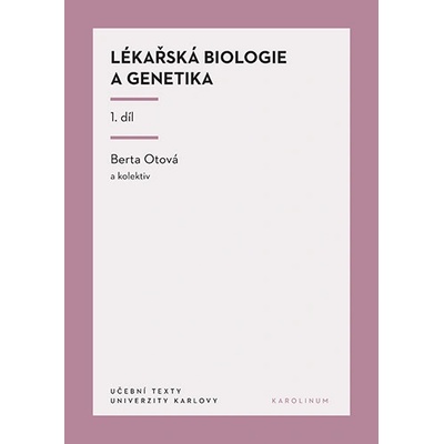 Lékařská biologie a genetika 1. díl - Berta Otová – Hledejceny.cz
