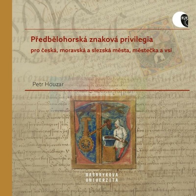 Předbělohorská znaková privilegia pro česká, moravská a slezská města, městečka a vsi - Petr Houzar