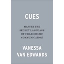 Cues: Master the Secret Language of Charismatic Communication Van Edwards Vanessa
