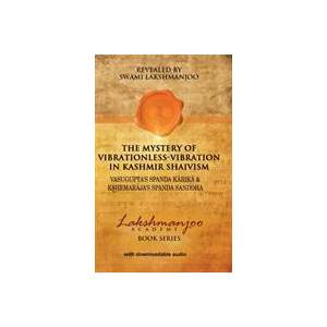 Mystery of Vibrationless-Vibration in Kashmir Shaivism | SWAMI LAKSHMANJOO (ISBN: 9780996636551)