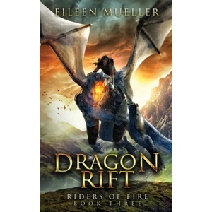 Dragon Rift: Riders of Fire, Book Three - A Dragons' Realm Novel | Eileen Mueller (ISBN: 9781092550734)