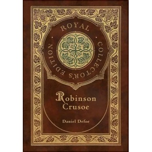 Robinson Crusoe (Royal Collector's Edition) (Illustrated) (Case Laminate Hardcover with Jacket) | Daniel Defoe (ISBN: 9781774762509)