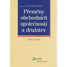 Přeměny obchodních společností a družstev - Dvořák Tomáš