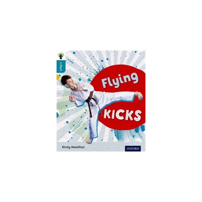 Oxford Reading Tree inFact: Level 9: Flying Kicks (Hamilton Kirsty)