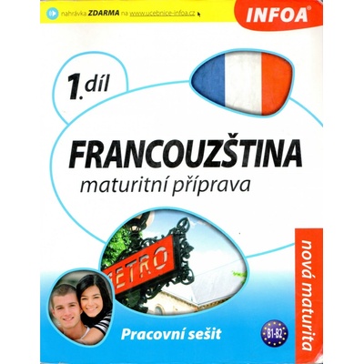 FRANCOUZŠTINA 1. DÍL MATURITNÍ PŘÍPRAVA - PRACOVNÍ SEŠIT