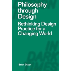 Philosophy through Design | Dixon, Brian (ISBN: 9781350423381)
