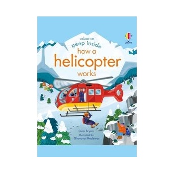 Peep Inside How a Helicopter Works - Lara Bryan, Usborne Publishing