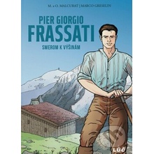 Pier Giorgio Frassati: Smerom k výšinám - Olivier Malcurat, Marie Malcurat, Marco Greselin (ilustrátor)
