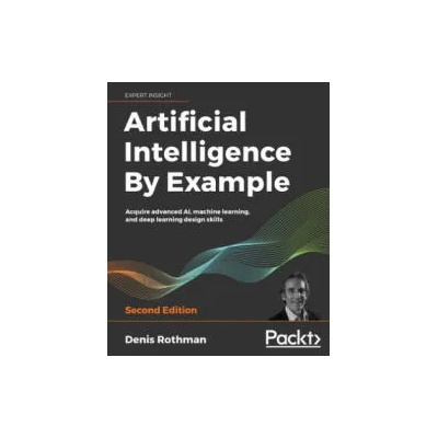 Artificial Intelligence By Example | Denis Rothman