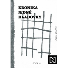 Kronika jedné hladovky - Oleh Sencov