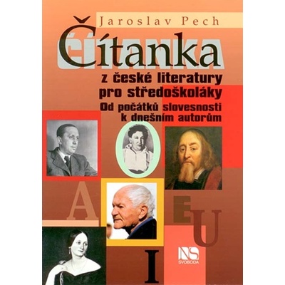 Čítanka z české literatury pro středoškoláky Jaroslav Pech