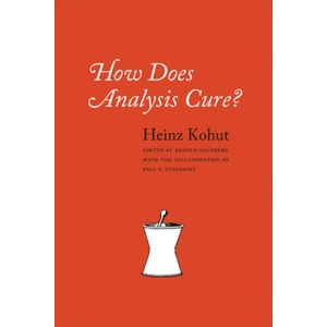 How Does Analysis Cure? | Heinz Kohut (2013)