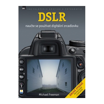 DSLR - Naučte se používat digitální zrcadlovku - Michael Freeman