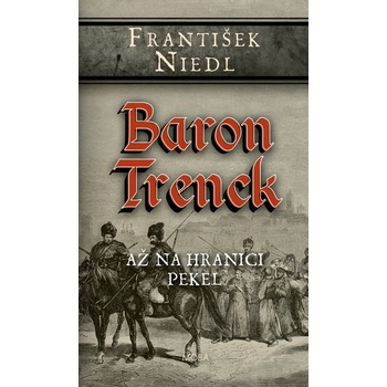 Baron Trenck - Až na hranici pekel