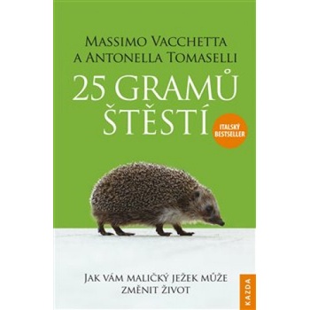 25 gramů štěstí - Jak vám maličký ježek může změnit život - Vacchetta Massimo, Tomaselli Antonella