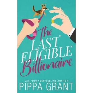 Last Eligible Billionaire | Pippa Grant (ISBN: 9781955930086)