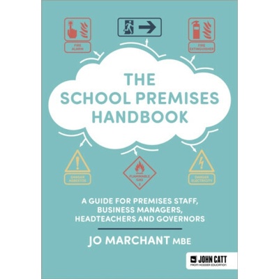 The School Premises Handbook: a guide for premises staff, business managers, headteachers and governors - Jo Marchant