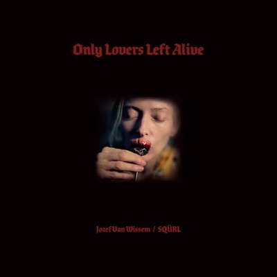 Jozef van Wissem & SQÜRL - ONLY LOVERS LEFT ALIVE Vinyl