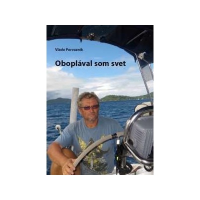 Oboplával som svet Vladimír Porvazník