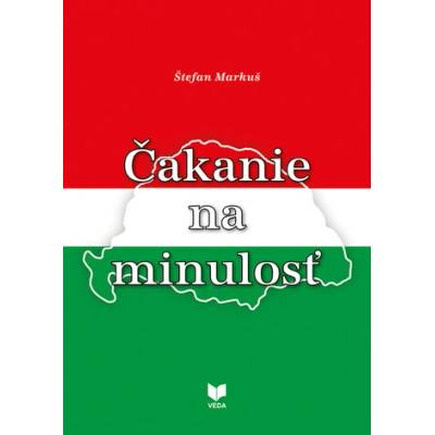 Čakanie na minulosť - Štefan Markuš