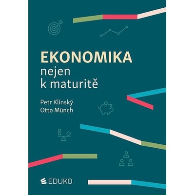 Ekonomika nejen k maturitě - Otto Münch, Petr Klínský