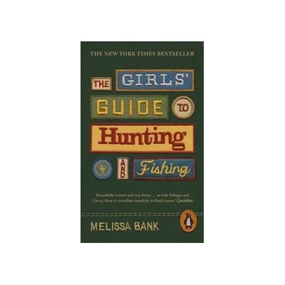 The Girls Guide to Hunting and Fishing - Melissa Bank, Viking