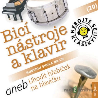 Nebojte se klasiky! 20 Bicí nástroje a klavír aneb Uhodit hřebíček na hlavičku