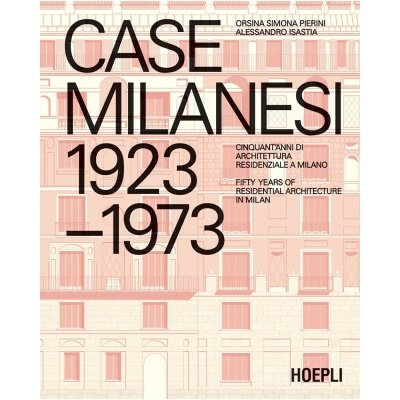 Case milanesi. 1923-1973. Cinquant'anni di architettura residenziale a Milano. Ediz. italiana e inglese