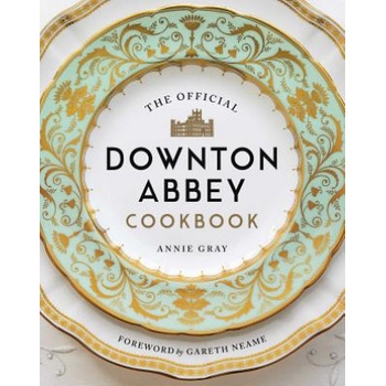 The Official Downton Abbey Cookbook | Annie Gray