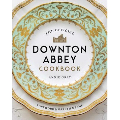 The Official Downton Abbey Cookbook | Annie Gray