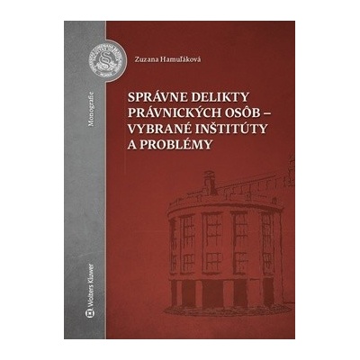 Správne delikty právnických osôb - vybrané inštitúty a problémy - Zuzana Hamuľáková