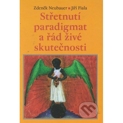 Střetnutí paradigmat a řád živé skutečnosti - Jiří Fiala