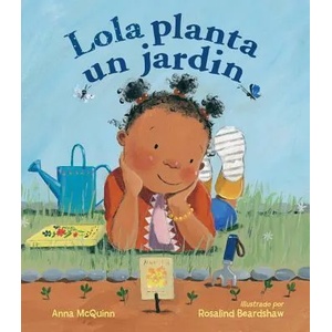 Lola Planta Un Jardín / Lola Plants a Garden | Anna McQuinn, Rosalind Beardshaw (ISBN: 9781580897860)