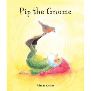 Pip the Gnome | Admar Kwant (ISBN: 9781782507536)