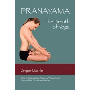 Pranayama The Breath of Yoga | Gregor Maehle (ISBN: 9780977512621)