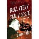 Muž, který stál v cestě - Ivan Fila