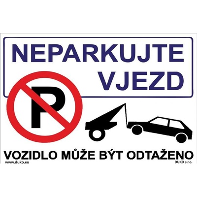 DUKO NEPARKUJTE VJEZD - VOZIDLO MŮŽE BÝT ODTAŽENO se zákazem parkování Formát: 300 x 200 mm, Materiál: samolepící vinylová fólie