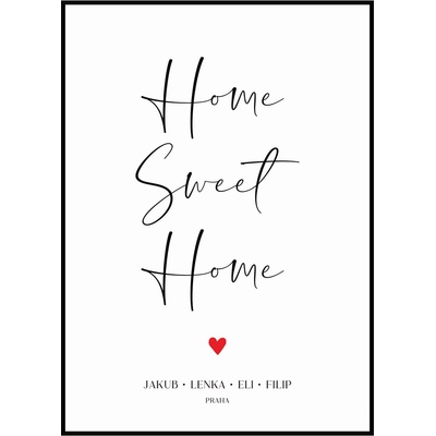 Jen tak z lásky Plakát Home sweet home se jmény Rozměr plakátu: 40 x 50 cm