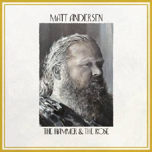 Matt Andersen - The Hammer & The Rose (LP) (0833386002500)