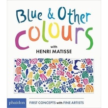 Blue & Other Colours: with Henri Matisse- Henri Matisse, Meagan Bennett