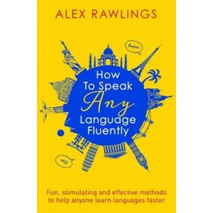How to Speak Any Language Fluently | Alex Rawlings (ISBN: 9781472138569)