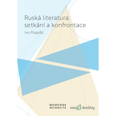 Ruská literatura: setkání a konfrontace - Ivo Pospíšil